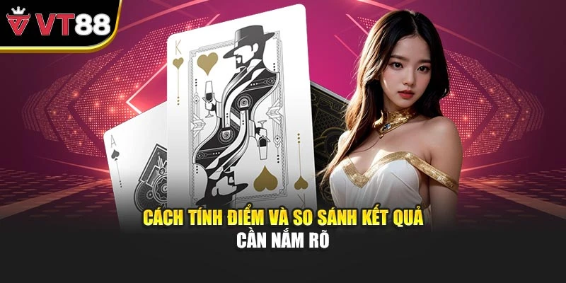 Cách tính điểm và so sánh kết quả cần nắm rõ