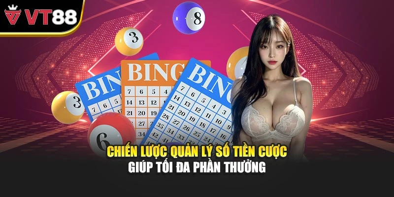 Chiến lược quản lý số tiền cược giúp tối đa phần thưởng