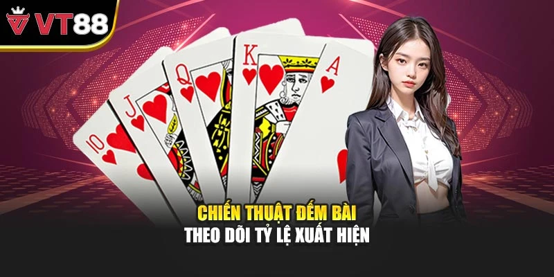 Chiến thuật đếm bài theo dõi tỷ lệ xuất hiện