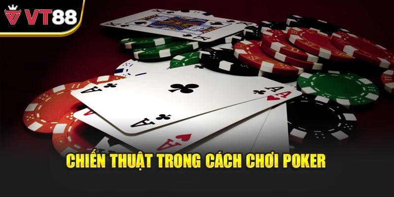 Chiến thuật trong cách chơi poker