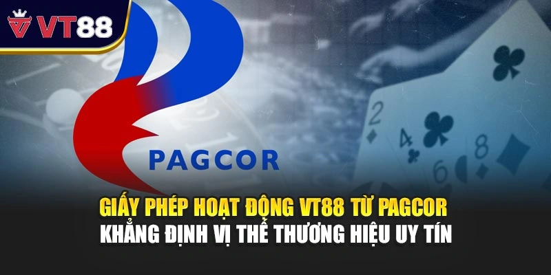 Giấy phép hoạt động VT88 từ PAGCOR khẳng định vị thế thương hiệu uy tín