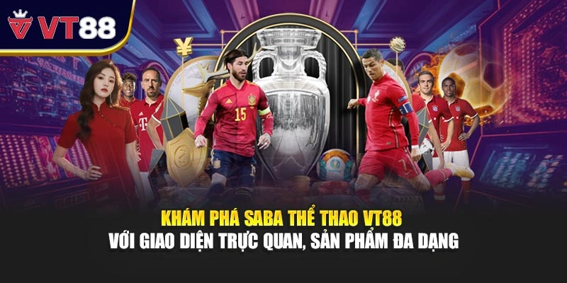 Khám phá SABA thể thao VT88 với giao diện trực quan, sản phẩm đa dạng