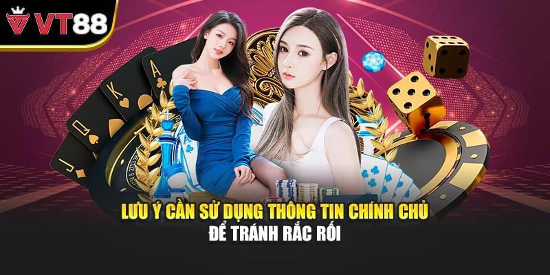 Lưu ý cần sử dụng thông tin chính chủ để tránh rắc rối