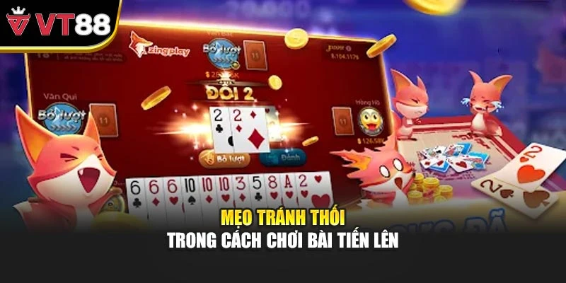 Mẹo tránh thối trong cách chơi bài tiến lên