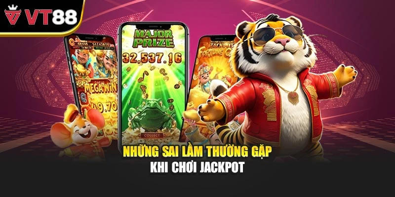 Những sai lầm thường gặp khi chơi jackpot