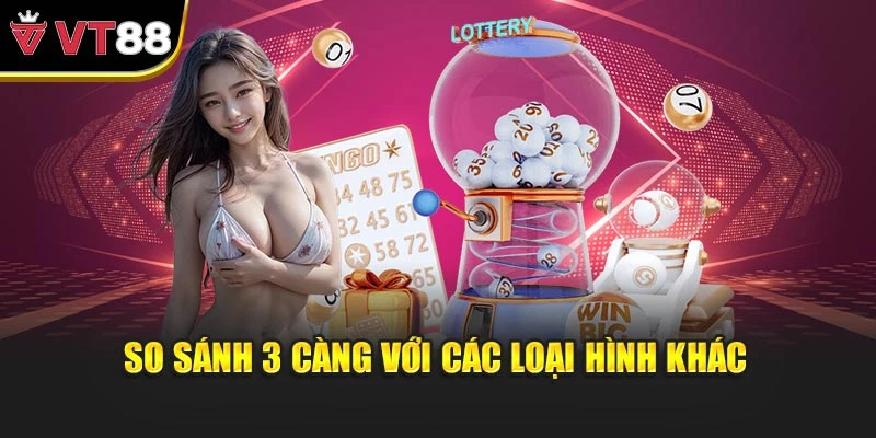So sánh 3 càng với các loại hình khác