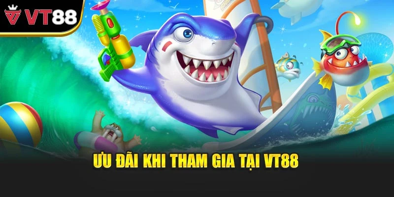 Ưu đãi khi tham gia tại VT88