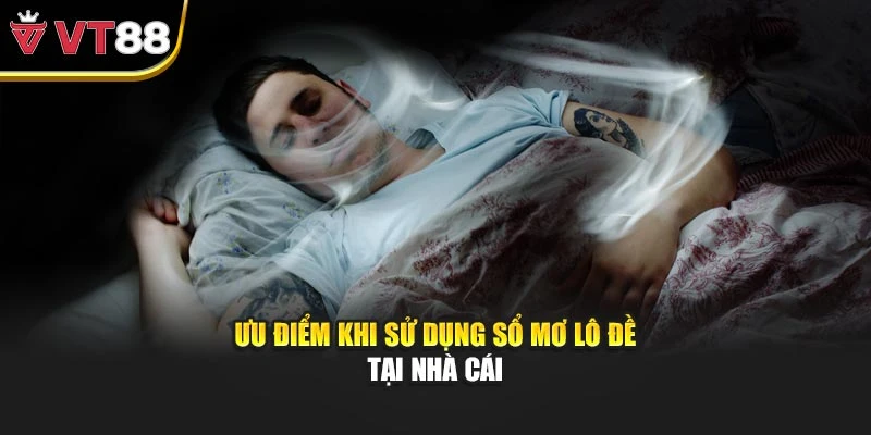 Ưu điểm khi sử dụng sổ mơ lô đề tại nhà cái