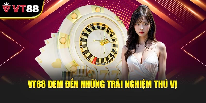 VT88 đem đến những trải nghiệm thú vị